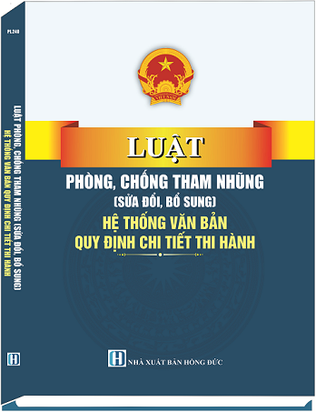 Sách Luật Phòng Chống Tham Nhũng (Sửa Đổi, Bổ Sung) 2025 - Hệ Thống Văn Bản Quy Định Chi Tiết Thi Hành
